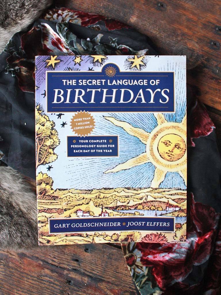 The Secret Language of Birthdays - Your Complete Personology Guide for Each Day of the Year