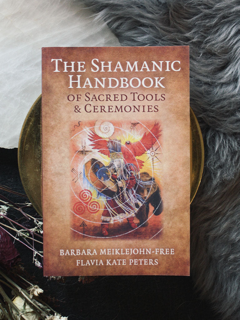 The Shamanic Handbook of Sacred Tools and Ceremonies