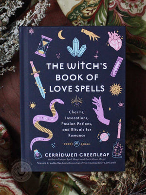 The Witch's Book of Love Spells - Charms, Invocations, Passion Potions, and Rituals for Romance