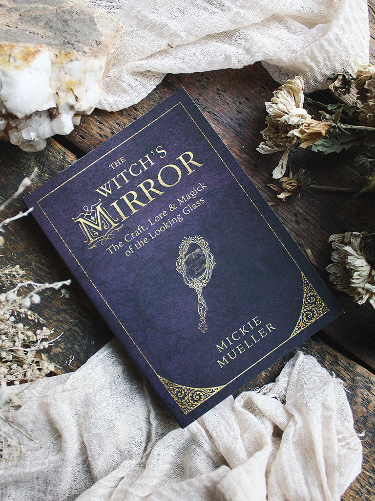 The Witch's Mirror - The Craft, Lore & Magick of the Looking Glass