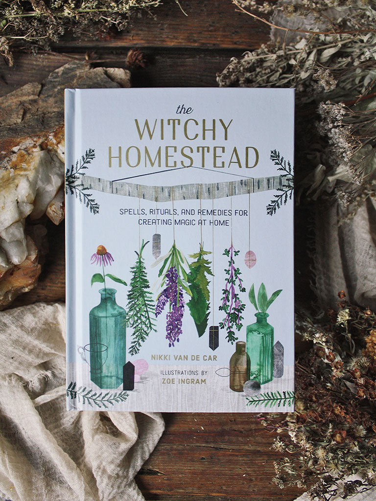 The Witchy Homestead - Spells, Rituals, and Remedies for Creating Magic at Home