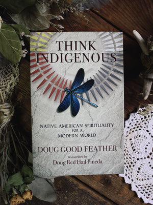 Think Indigenous - Native American Spirituality for a Modern World