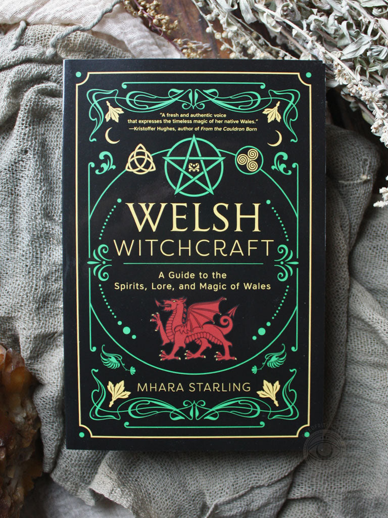 Welsh Witchcraft - A Guide to the Spirits, Lore, and Magic of Wales